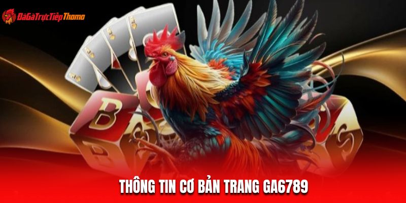 Thông tin cơ bản trang Ga6789