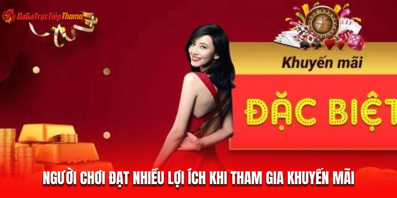 Người chơi đạt nhiều lợi ích khi tham gia khuyến mãi