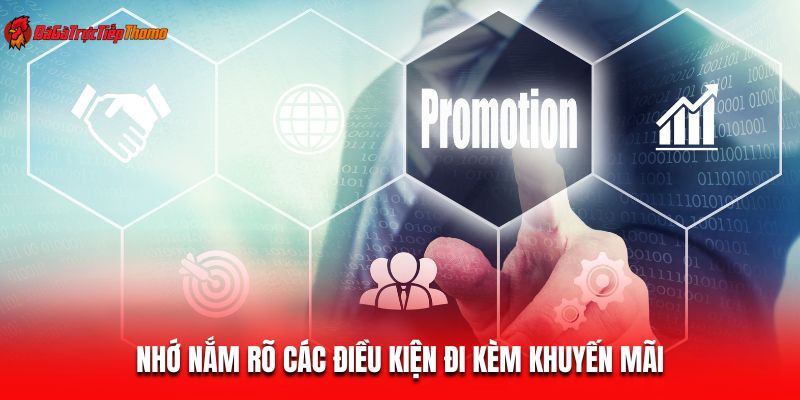 Nhớ nắm rõ các điều kiện đi kèm khuyến mãi